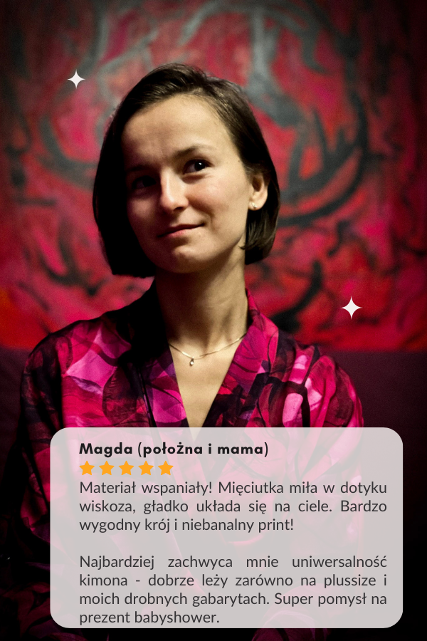Magda (położna i mama): Materiał wspaniały! Mięciutka miła w dotyku wiskoza, gładko układa się na ciele. Bardzo wygodny krój i niebanalny print!  Najbardziej zachwyca mnie uniwersalność kimona - dobrze leży zarówno na plussize i moich drobnych gabarytach. Super pomysł na prezent babyshower.